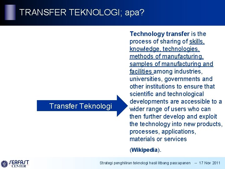 TRANSFER TEKNOLOGI; apa? ~ Transfer Teknologi Technology transfer is the process of sharing of