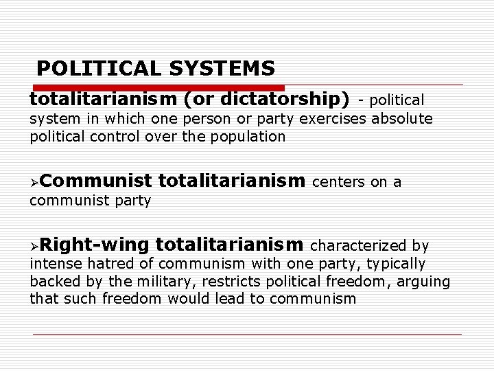 POLITICAL SYSTEMS totalitarianism (or dictatorship) - political system in which one person or party