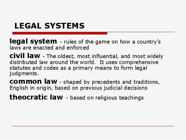 LEGAL SYSTEMS legal system - rules of the game on how a country’s laws