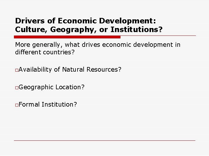 Drivers of Economic Development: Culture, Geography, or Institutions? More generally, what drives economic development