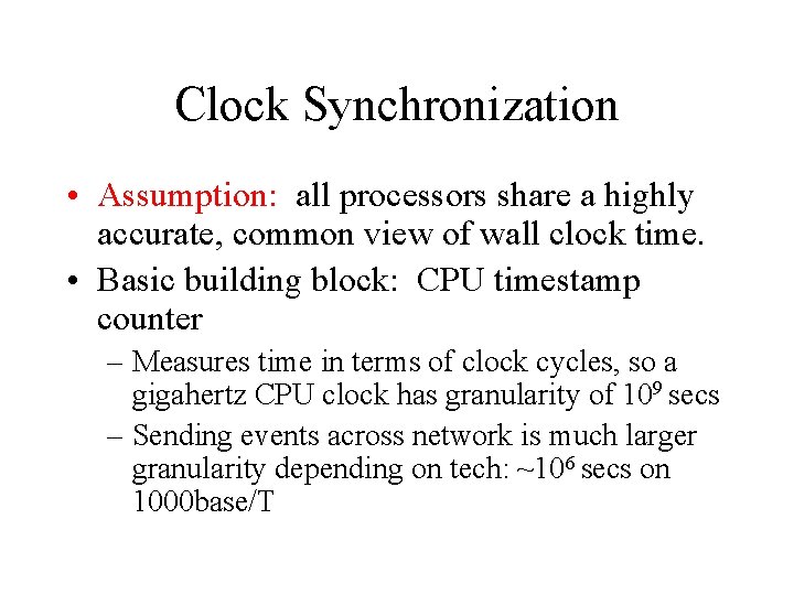 Clock Synchronization • Assumption: all processors share a highly accurate, common view of wall Clock Synchronization • Assumption: all processors share a highly accurate, common view of wall