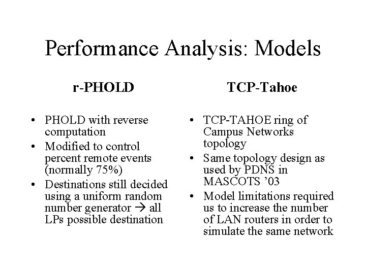 Performance Analysis: Models r-PHOLD • PHOLD with reverse computation • Modified to control percent Performance Analysis: Models r-PHOLD • PHOLD with reverse computation • Modified to control percent