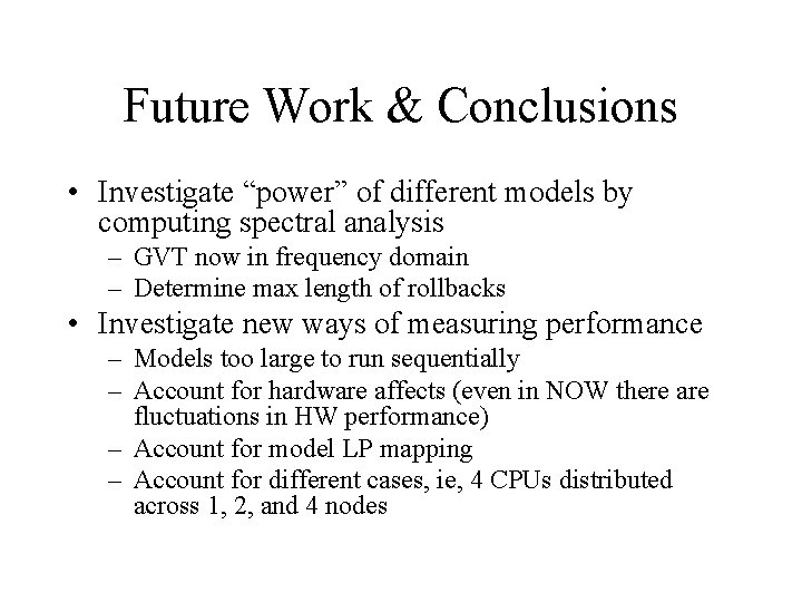 Future Work & Conclusions • Investigate “power” of different models by computing spectral analysis Future Work & Conclusions • Investigate “power” of different models by computing spectral analysis