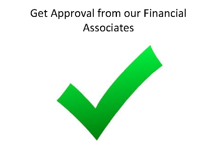 Get Approval from our Financial Associates 