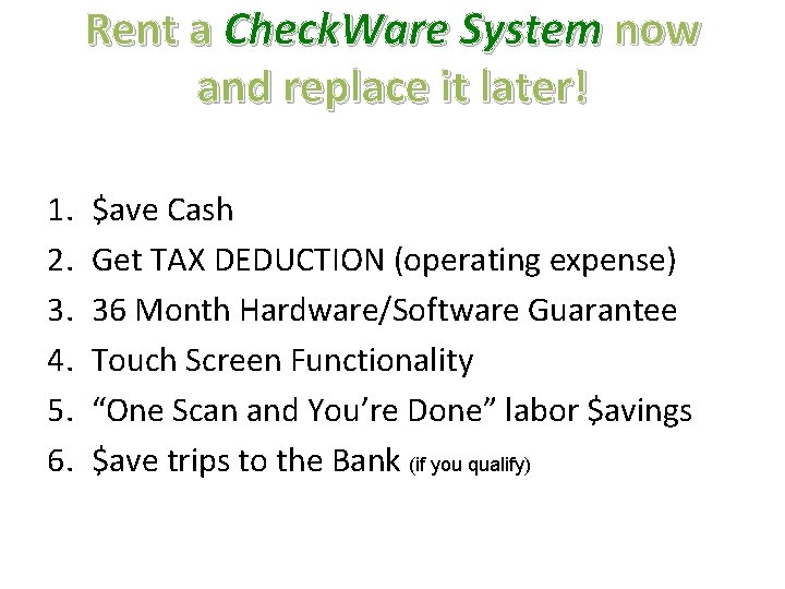 Rent a Check. Ware System now and replace it later! 1. 2. 3. 4.