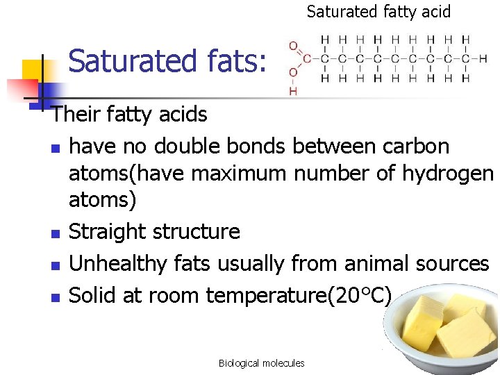 Saturated fatty acid Saturated fats: Their fatty acids n have no double bonds between