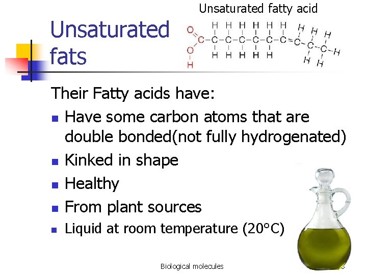 Unsaturated fats Unsaturated fatty acid Their Fatty acids have: n Have some carbon atoms