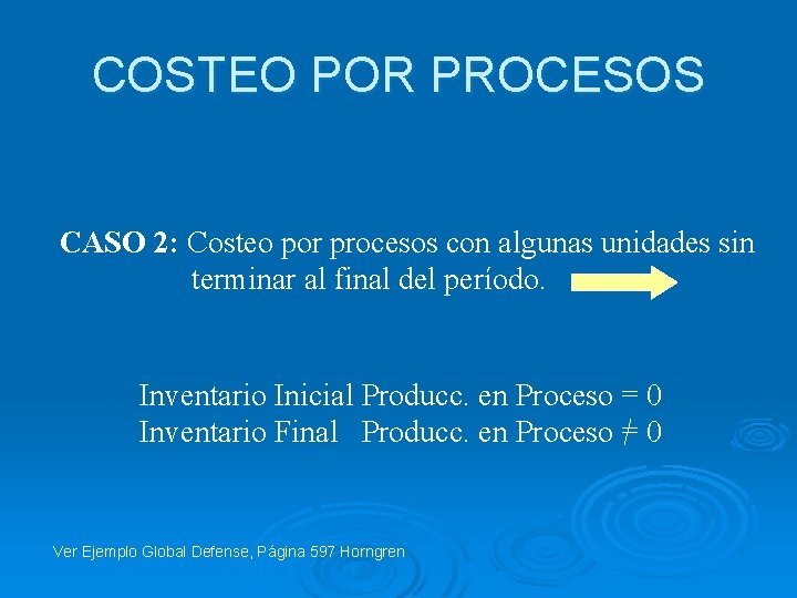 COSTEO POR PROCESOS CASO 2: Costeo por procesos con algunas unidades sin terminar al