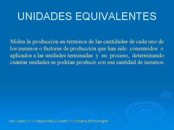 UNIDADES EQUIVALENTES Miden la producción en términos de las cantidades de cada uno de