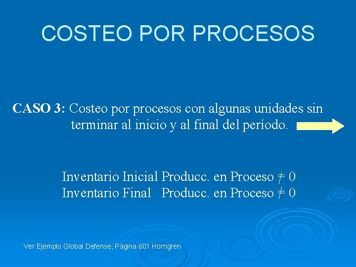 COSTEO POR PROCESOS CASO 3: Costeo por procesos con algunas unidades sin terminar al