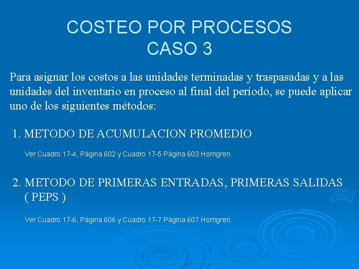COSTEO POR PROCESOS CASO 3 Para asignar los costos a las unidades terminadas y