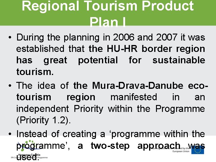 Regional Tourism Product Plan I • During the planning in 2006 and 2007 it