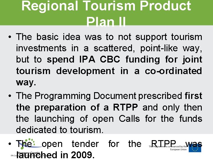 Regional Tourism Product Plan II • The basic idea was to not support tourism