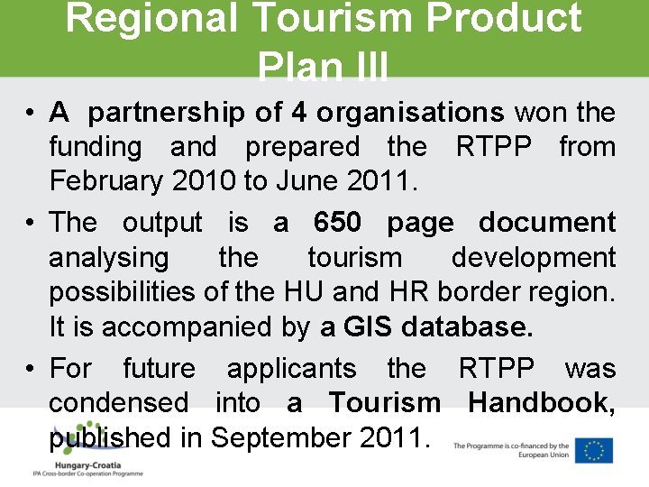 Regional Tourism Product Plan III • A partnership of 4 organisations won the funding