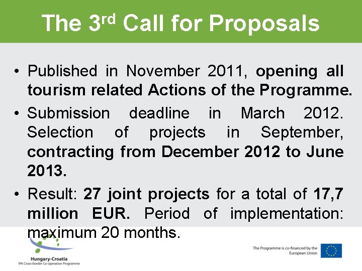 The 3 rd Call for Proposals • Published in November 2011, opening all tourism