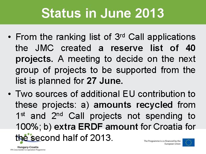 Status in June 2013 • From the ranking list of 3 rd Call applications