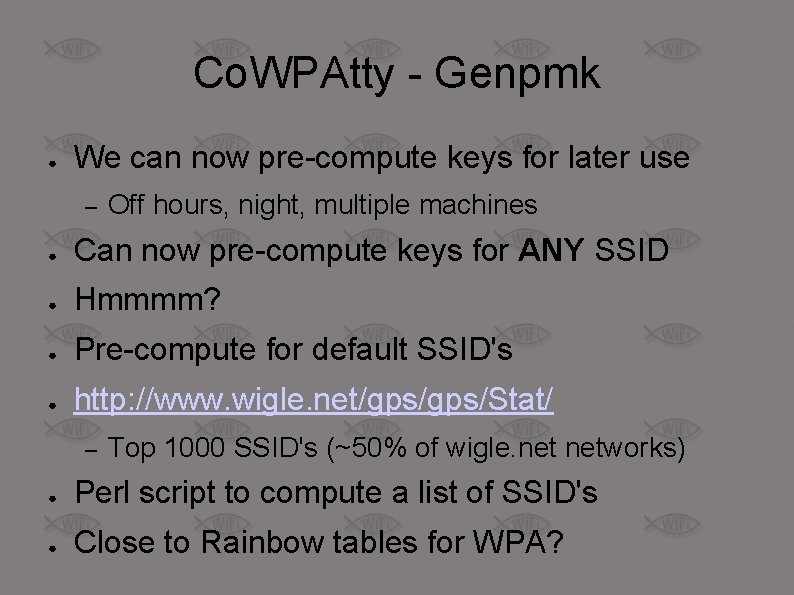 Co. WPAtty - Genpmk ● We can now pre-compute keys for later use –