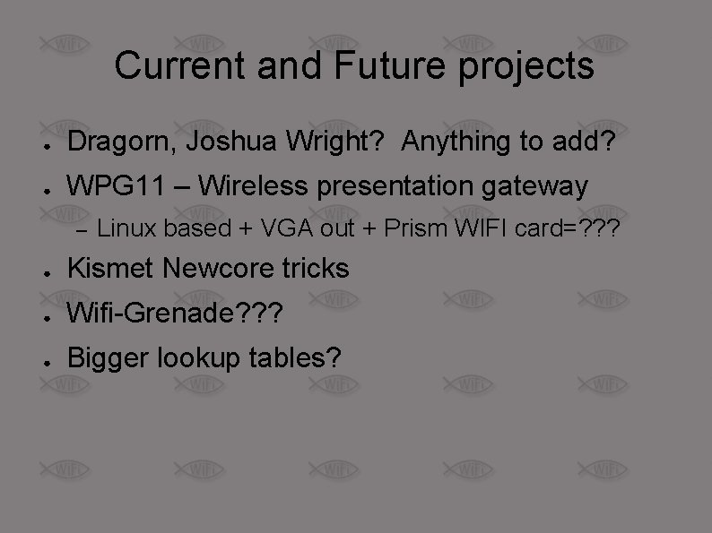 Current and Future projects ● Dragorn, Joshua Wright? Anything to add? ● WPG 11