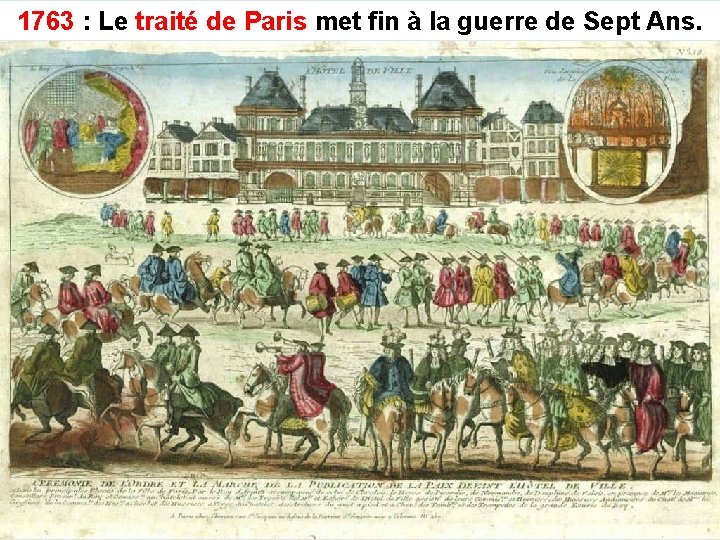 1763 : Le traité de Paris met fin à la guerre de Sept Ans.