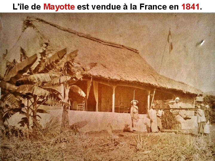 L'île de Mayotte est vendue à la France en 1841 