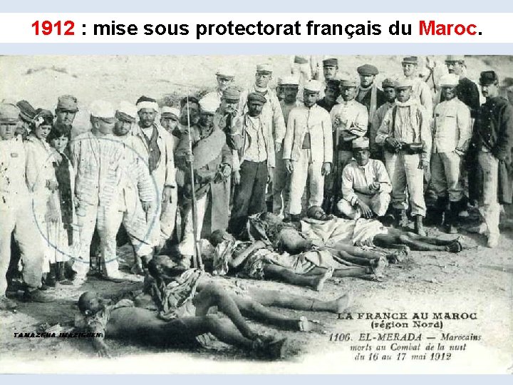 1912 : mise sous protectorat français du Maroc 