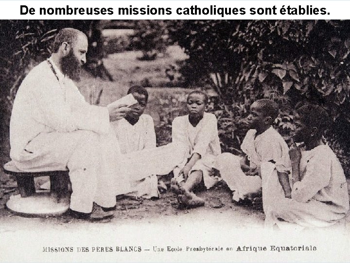 De nombreuses missions catholiques sont établies. 