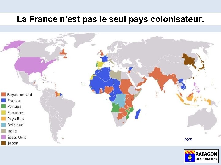 La France n’est pas le seul pays colonisateur. 1945 