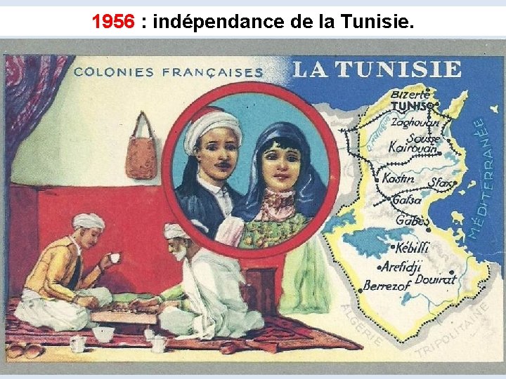 1956 : indépendance de la Tunisie. 