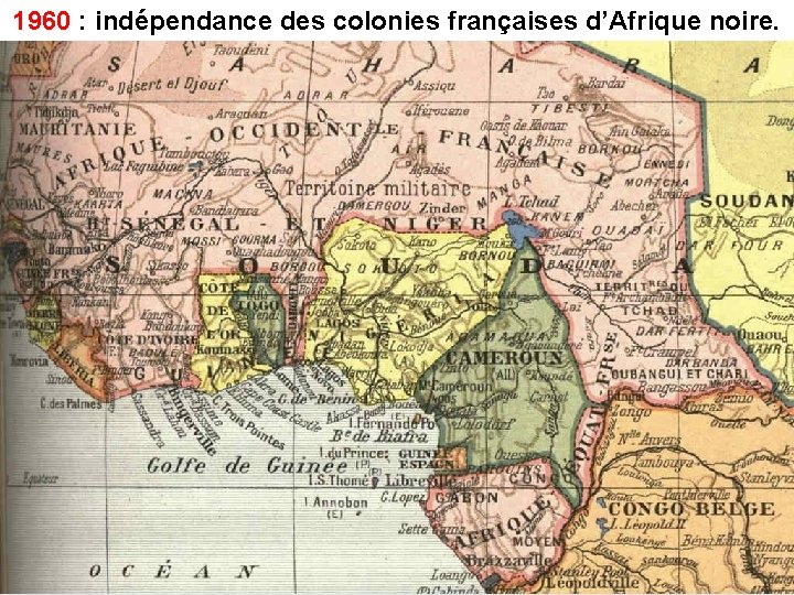 1960 : indépendance des colonies françaises d’Afrique noire. 