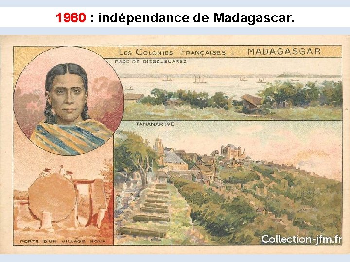 1960 : indépendance de Madagascar. 