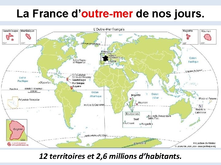 La France d’outre-mer de nos jours. 12 territoires et 2, 6 millions d’habitants. 