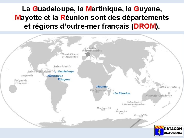 La Guadeloupe, la Martinique, la Guyane, Mayotte et la Réunion sont des départements et