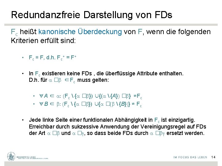 Redundanzfreie Darstellung von FDs Fc heißt kanonische Überdeckung von F, wenn die folgenden Kriterien