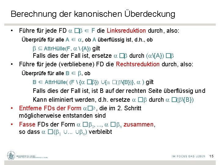 Berechnung der kanonischen Überdeckung • Führe für jede FD a � b ∈ F