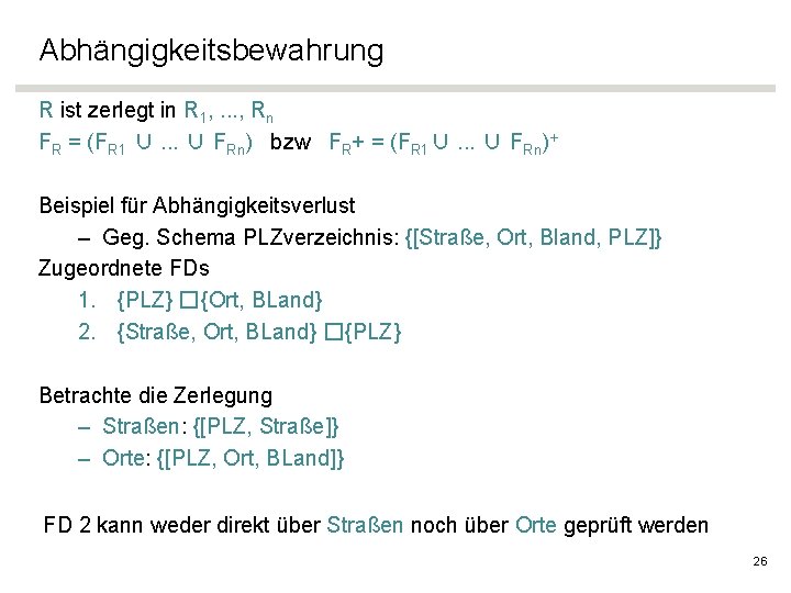 Abhängigkeitsbewahrung R ist zerlegt in R 1, . . . , Rn FR =