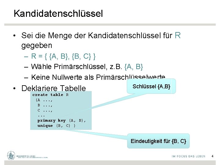 Kandidatenschlüssel • Sei die Menge der Kandidatenschlüssel für R gegeben – R = {