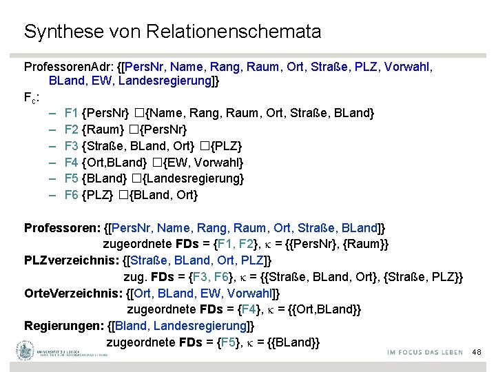 Synthese von Relationenschemata Professoren. Adr: {[Pers. Nr, Name, Rang, Raum, Ort, Straße, PLZ, Vorwahl,