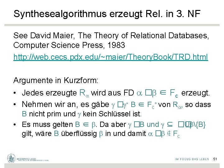 Synthesealgorithmus erzeugt Rel. in 3. NF See David Maier, Theory of Relational Databases, Computer