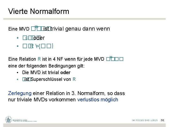 Vierte Normalform ↠ Eine MVD ���� ist trivial genau dann wenn • �� ⊆