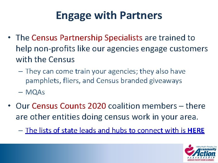 Engage with Partners • The Census Partnership Specialists are trained to help non-profits like