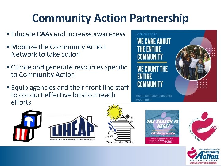 Community Action Partnership • Educate CAAs and increase awareness • Mobilize the Community Action