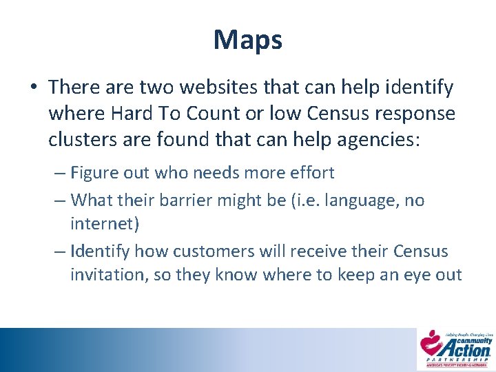 Maps • There are two websites that can help identify where Hard To Count