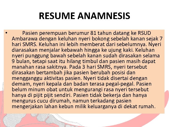 RESUME ANAMNESIS • Pasien perempuan berumur 81 tahun datang ke RSUD Ambarawa dengan keluhan