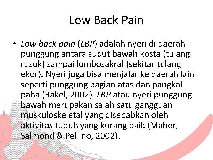 Low Back Pain • Low back pain (LBP) adalah nyeri di daerah punggung antara