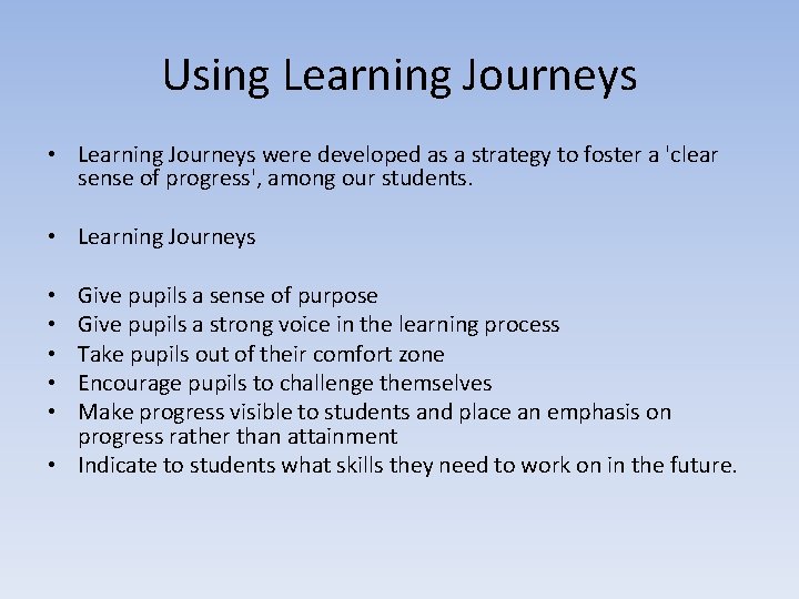 Using Learning Journeys • Learning Journeys were developed as a strategy to foster a