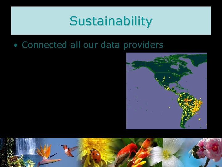 Sustainability • Connected all our data providers 