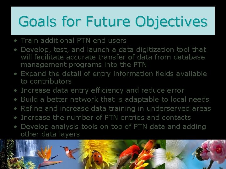 Goals for Future Objectives • Train additional PTN end users • Develop, test, and