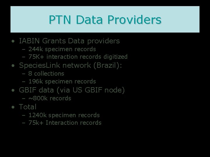 PTN Data Providers • IABIN Grants Data providers – 244 k specimen records –