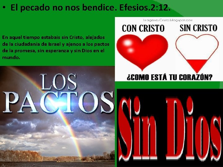  • El pecado no nos bendice. Efesios. 2: 12. En aquel tiempo estabais