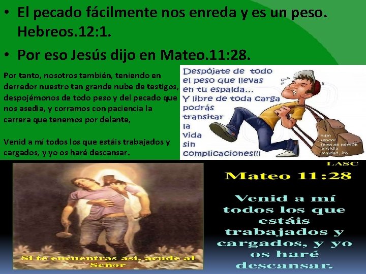  • El pecado fácilmente nos enreda y es un peso. Hebreos. 12: 1.